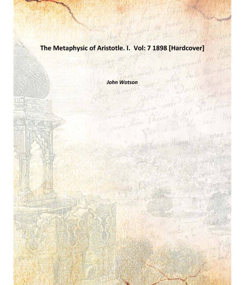     			The Metaphysic of Aristotle. I. Volume 7 1898 [Hardcover]