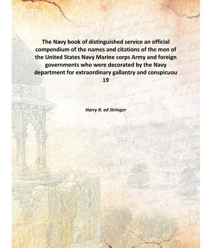 The Navy book of distinguished service an official compendium of the names and citations of the men of the United States Navy.. The Navy book of distinguished service an official compendium of the names and citations of the men of the United States Navy..