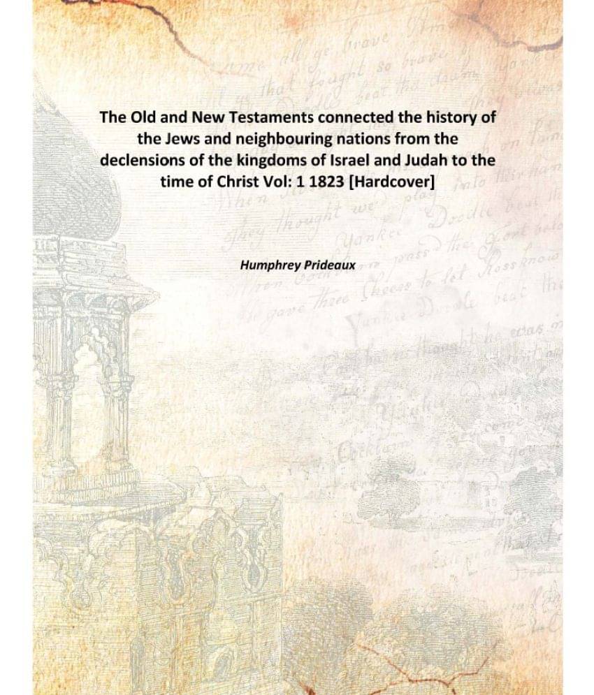 The Old and New Testaments connected the history of the Jews and neighbouring nations from the declensions of the kingdoms of.. The Old and New Testaments connected the history of the Jews and neighbouring nations from the declensions of the kingdoms of..