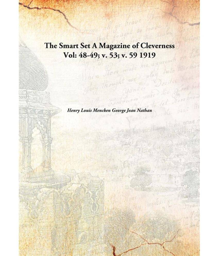 The Smart Set A Magazine of Cleverness Volume 48-49; v. 53; v. 59 1919 The Smart Set A Magazine of Cleverness Volume 48-49; v. 53; v. 59 1919