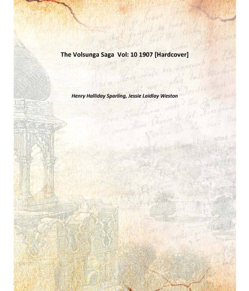     			The Volsunga Saga Volume 10 1907 [Hardcover]