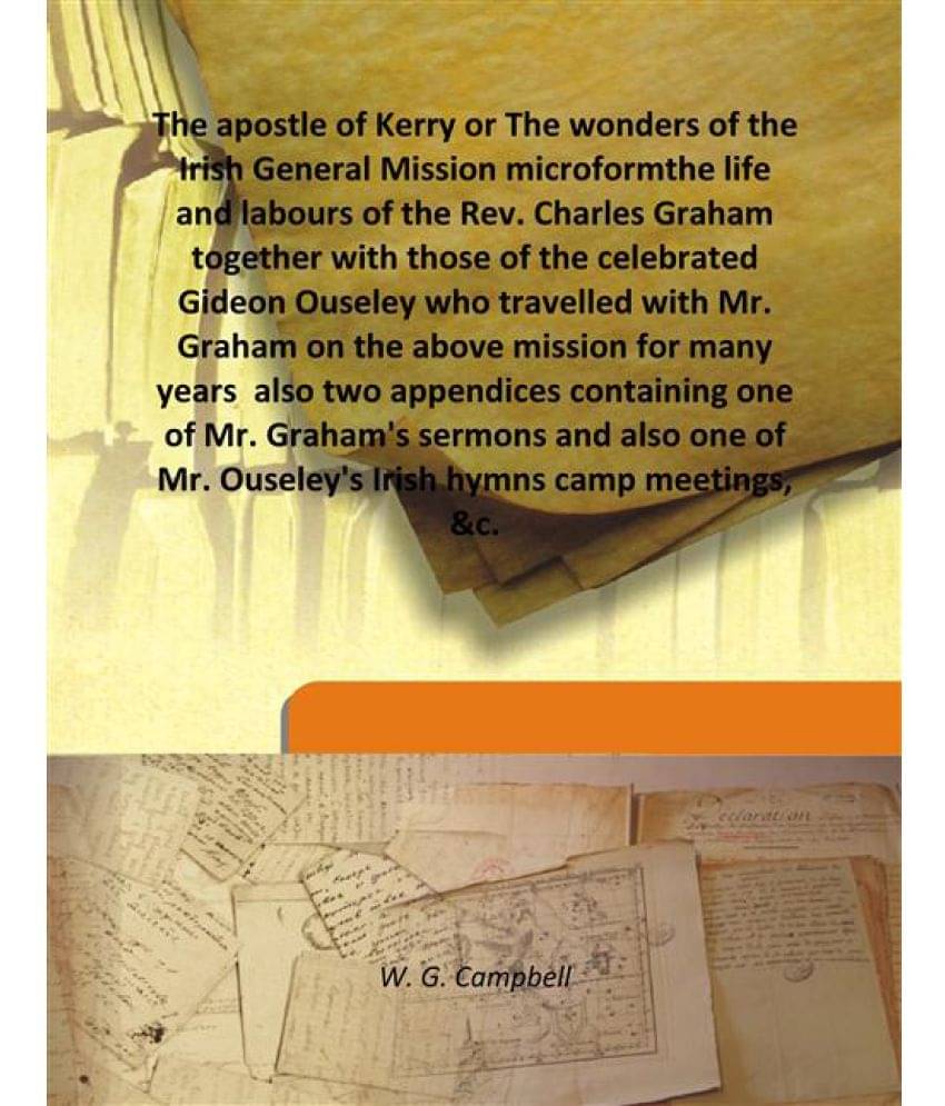 The apostle of Kerry or The wonders of the Irish General Mission microform the life and labours of the Rev. Charles Graham to.. The apostle of Kerry or The wonders of the Irish General Mission microform the life and labours of the Rev. Charles Graham to..
