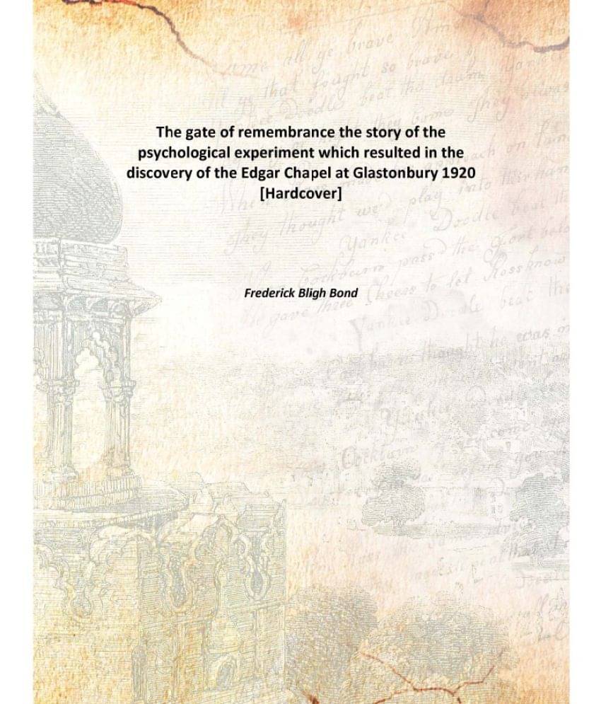 The gate of remembrance the story of the psychological experiment which resulted in the discovery of the Edgar Chapel at Glas.. The gate of remembrance the story of the psychological experiment which resulted in the discovery of the Edgar Chapel at Glas..