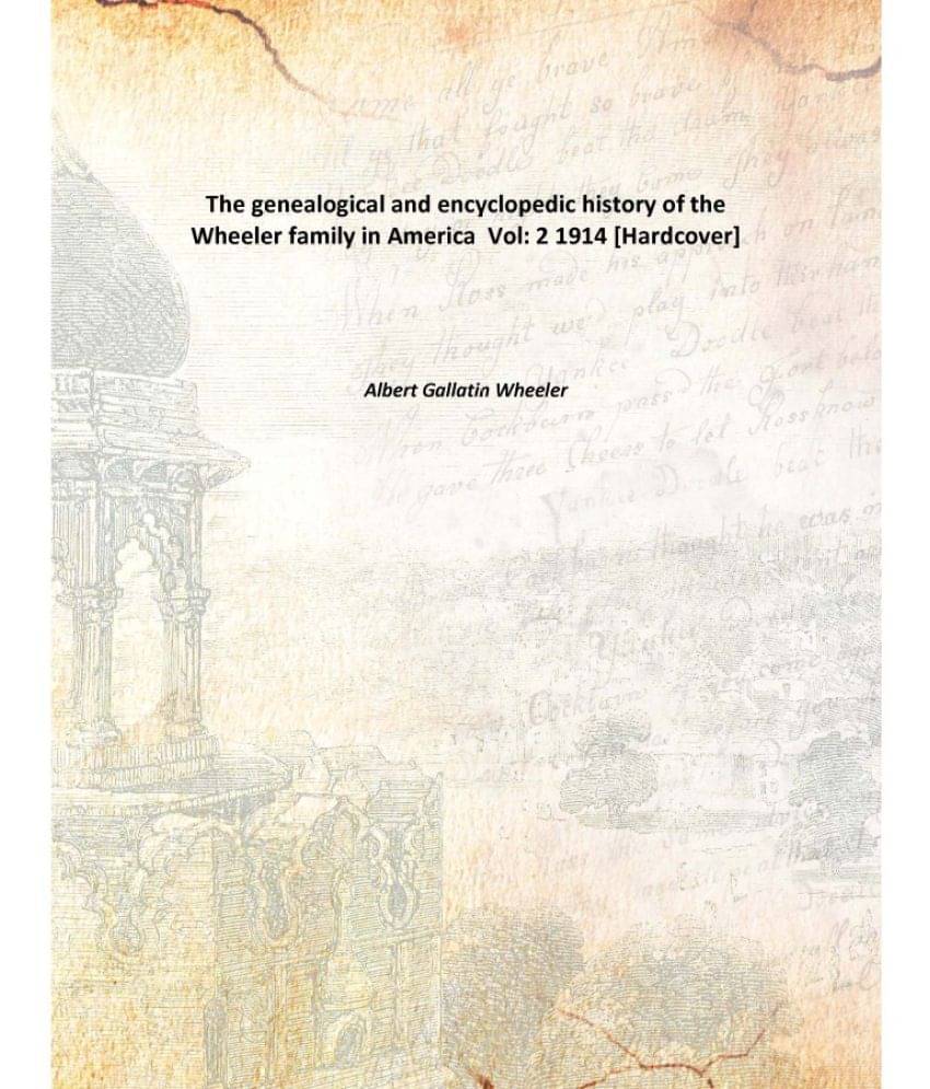     			The genealogical and encyclopedic history of the Wheeler family in America Volume 2 1914 [Hardcover]