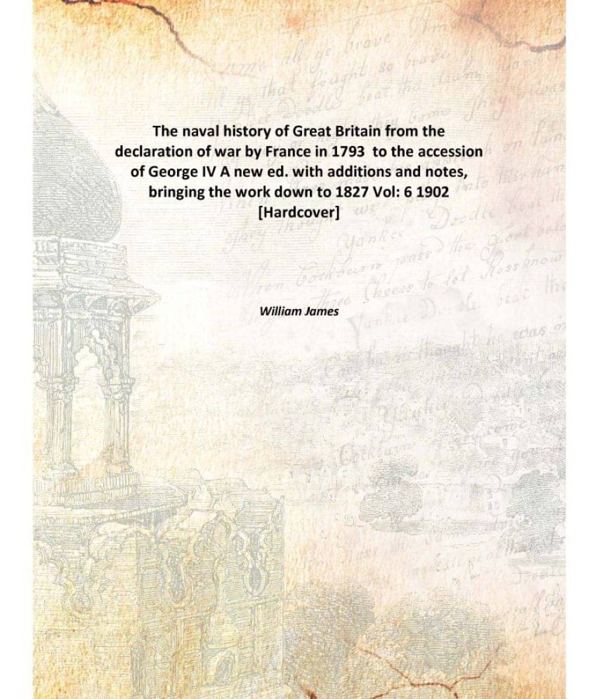     			The naval history of Great Britain from the declaration of war by France in 1793 to the accession of George IV A new ed. with..