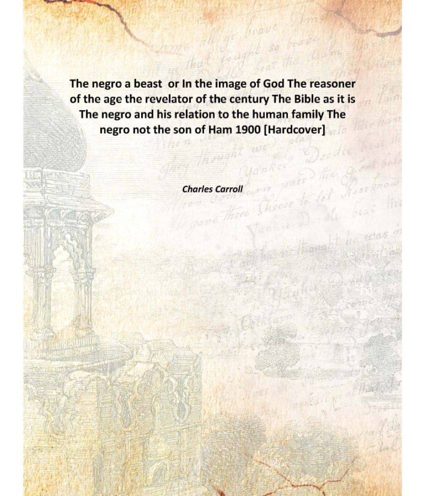     			The negro a beast or In the image of God The reasoner of the age the revelator of the century The Bible as it is The negro an..