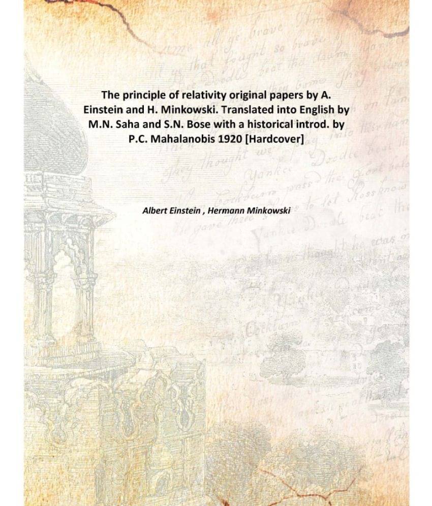 The principle of relativity original papers by A. Einstein and H. Minkowski. Translated into English by M.N. Saha and S.N. Bo.. The principle of relativity original papers by A. Einstein and H. Minkowski. Translated into English by M.N. Saha and S.N. Bo..