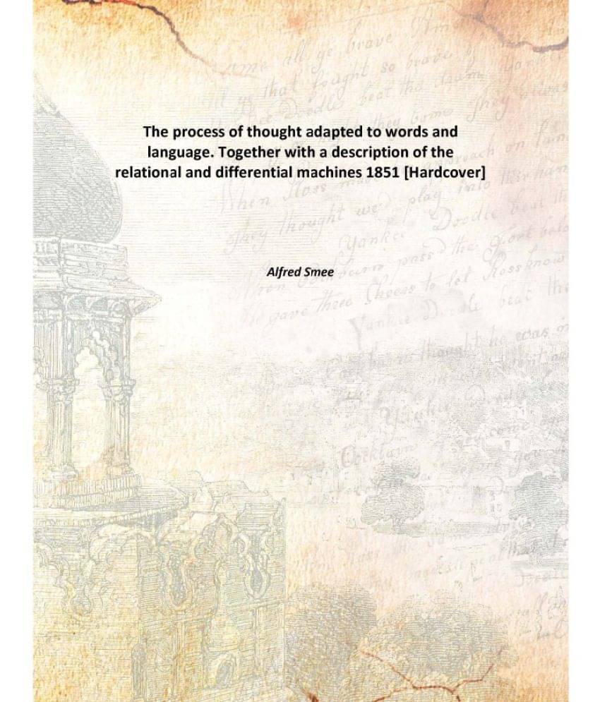 The process of thought adapted to words and language. Together with a description of the relational and differential machines.. The process of thought adapted to words and language. Together with a description of the relational and differential machines..