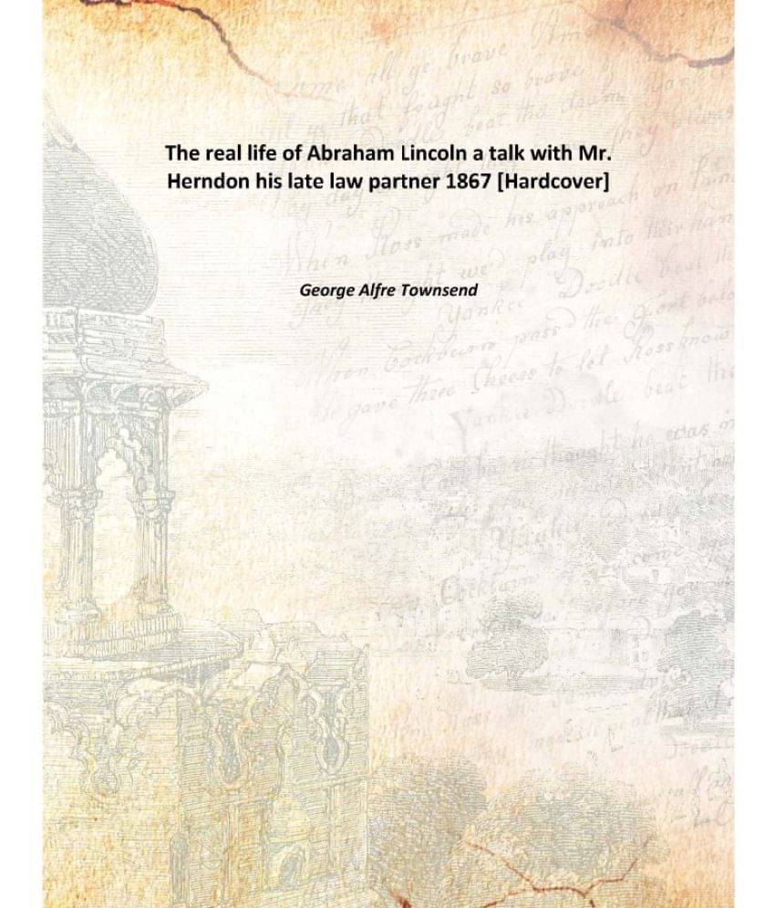     			The real life of Abraham Lincoln a talk with Mr. Herndon his late law partner 1867 [Hardcover]