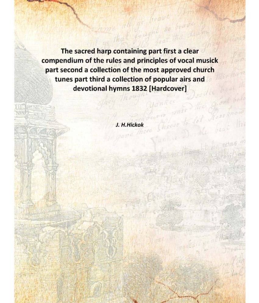     			The sacred harp containing part first a clear compendium of the rules and principles of vocal musick part second a collection..