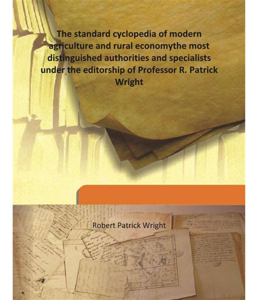 The standard cyclopedia of modern agriculture and rural economy the most distinguished authorities and specialists under the .. The standard cyclopedia of modern agriculture and rural economy the most distinguished authorities and specialists under the ..