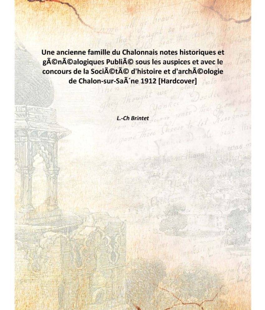 Une ancienne famille du Chalonnais notes historiques et généalogiques Publié sous les auspices et avec le concours de la S..     			Une ancienne famille du Chalonnais notes historiques et généalogiques Publié sous les auspices et avec le concours de la S..