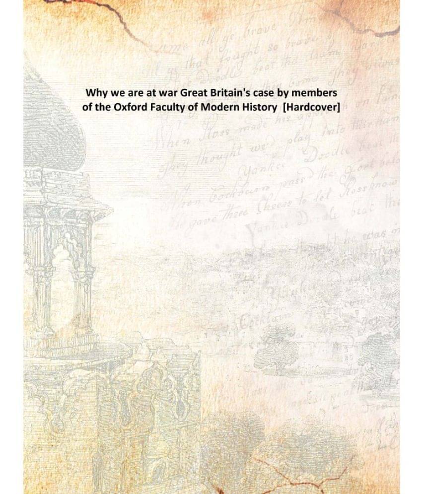     			Why we are at war Great Britain's case by members of the Oxford Faculty of Modern History [Hardcover]