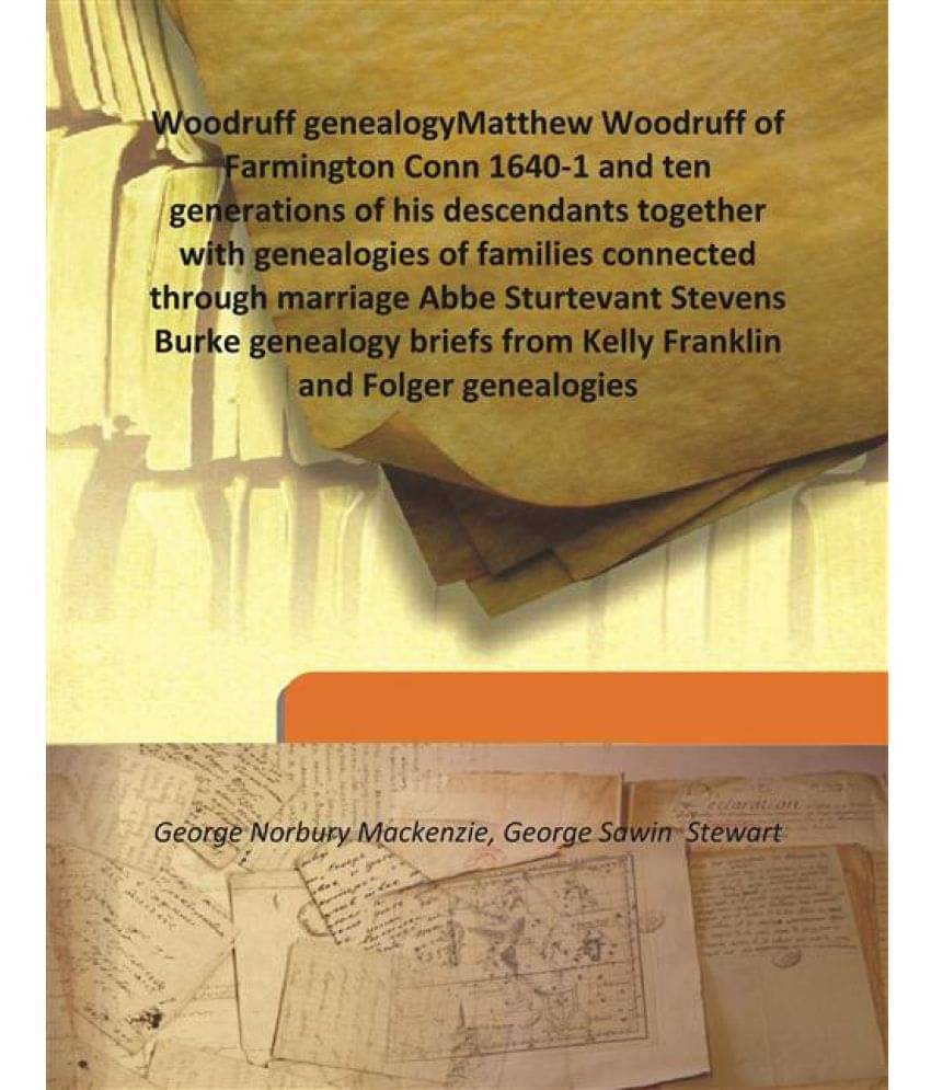     			Woodruff genealogy Matthew Woodruff of Farmington Conn 1640-1 and ten generations of his descendants together with genealogie..