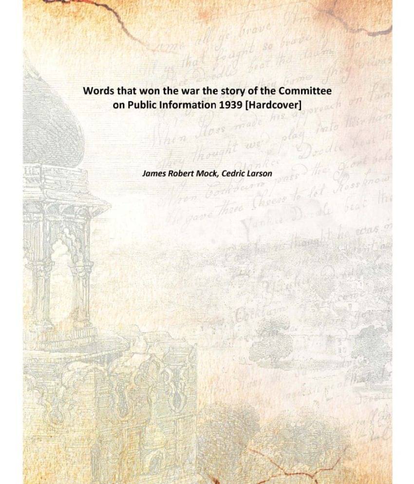    			Words that won the war the story of the Committee on Public Information 1939 [Hardcover]