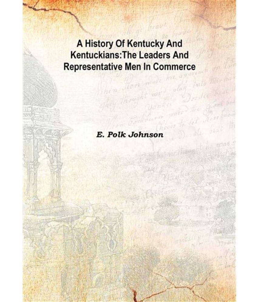    			A History of Kentucky and Kentuckians: The Leaders and Representative Men in Commerce Volume II 1912 [Hardcover]