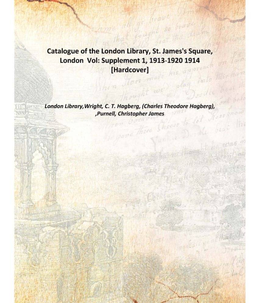     			Catalogue Of The London Library, St. James'S Square, London Volume Supplement 1, 1913-1920 1914 [Hardcover]