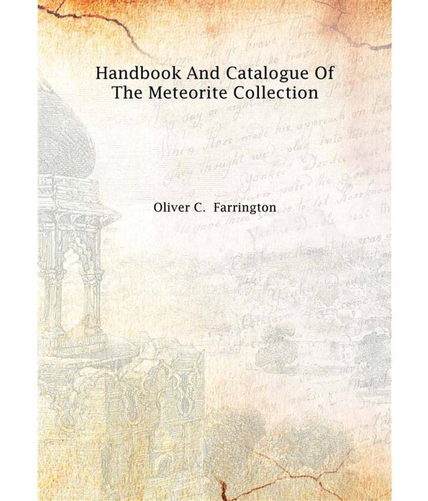     			Handbook and catalogue of the meteorite collection Volume I 1895 [Hardcover]
