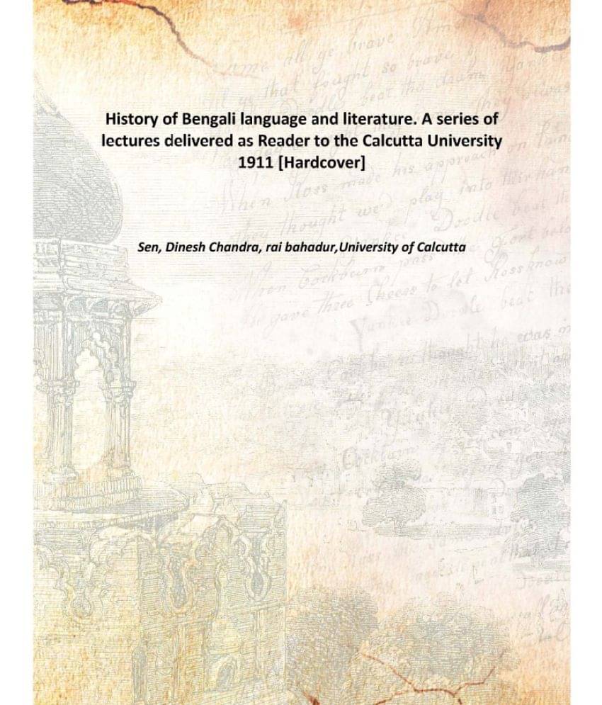     			History of Bengali language and literature. A series of lectures delivered as Reader to the Calcutta University 1911 [Hardcover]