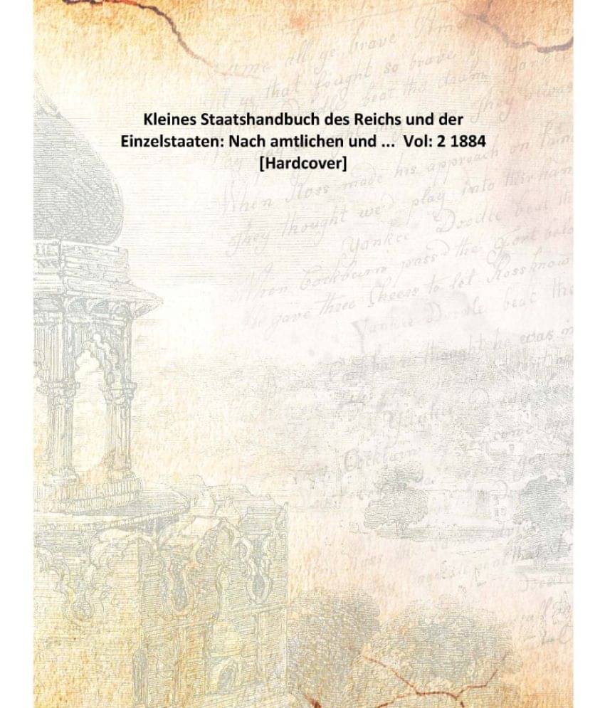     			Kleines Staatshandbuch des Reichs und der Einzelstaaten: Nach amtlichen und ... Volume 2 1884 [Hardcover]