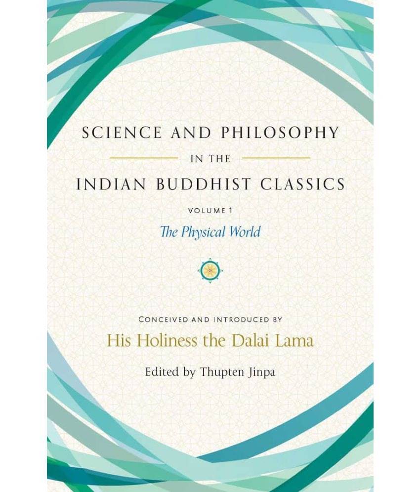 Science and Philosophy in the Indian Buddhist Classics Science and Philosophy in the Indian Buddhist Classics