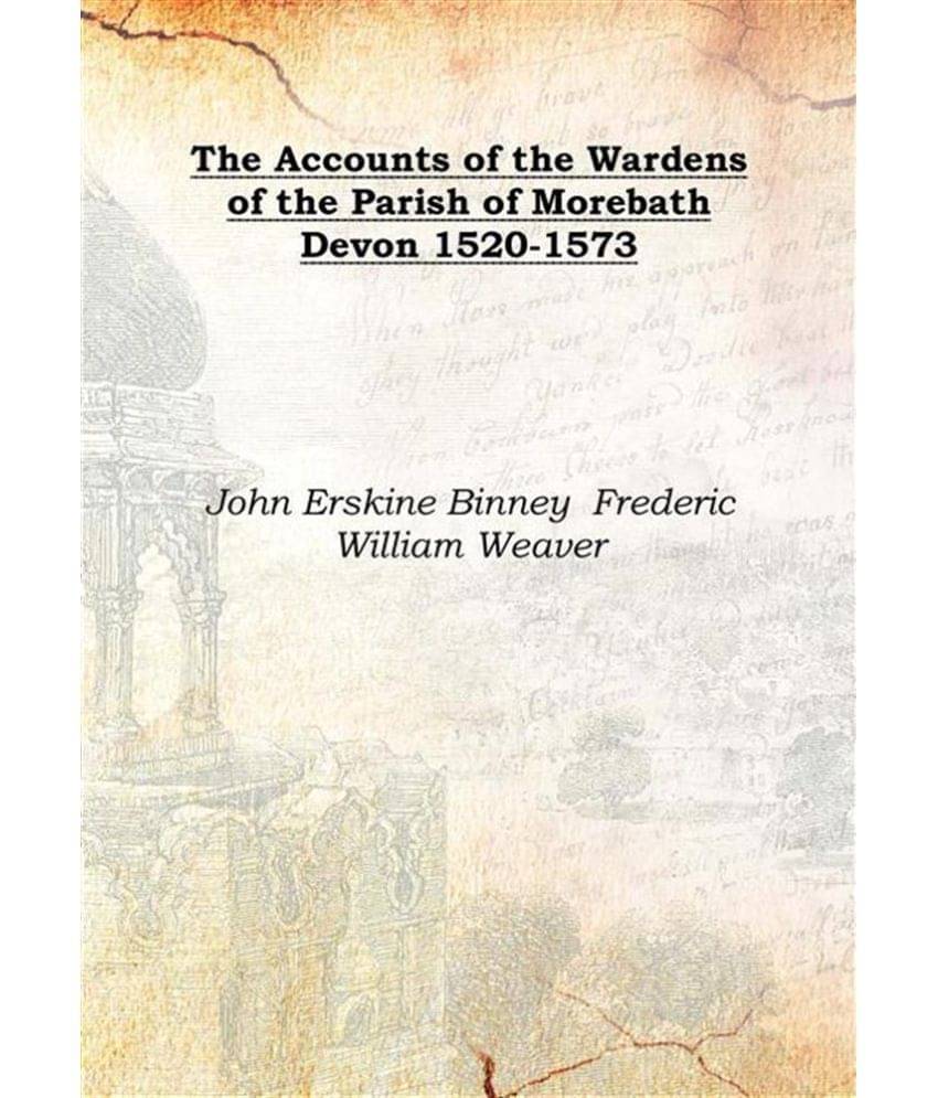     			The Accounts of the Wardens of the Parish of Morebath Devon 1520-1573 1904 [Hardcover]