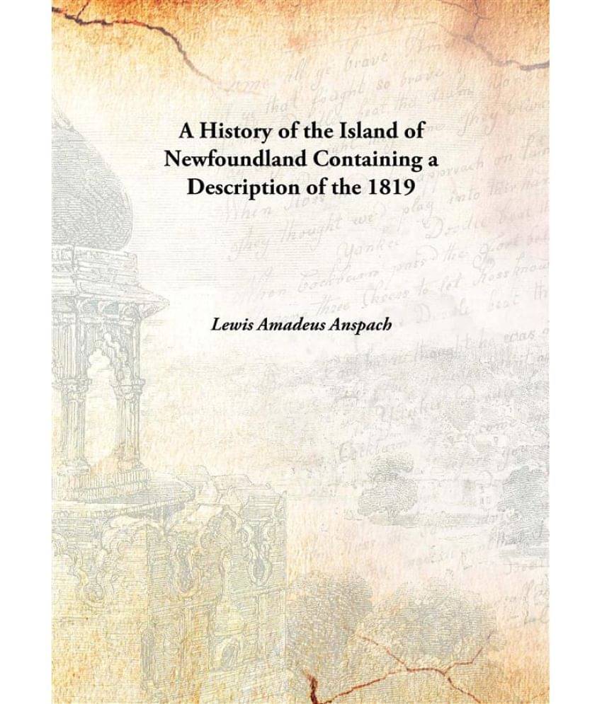     			A History of the Island of Newfoundland Containing a Description of the 1819 [Hardcover]
