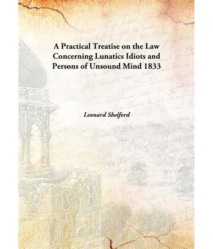     			A Practical Treatise on the Law Concerning Lunatics Idiots and Persons of Unsound Mind 1833 [Hardcover]