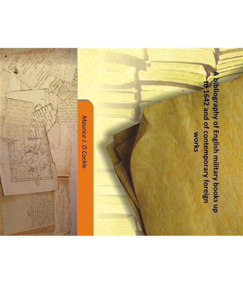     			A bibliography of English military books up to 1642 and of contemporary foreign works 1900 [Hardcover]