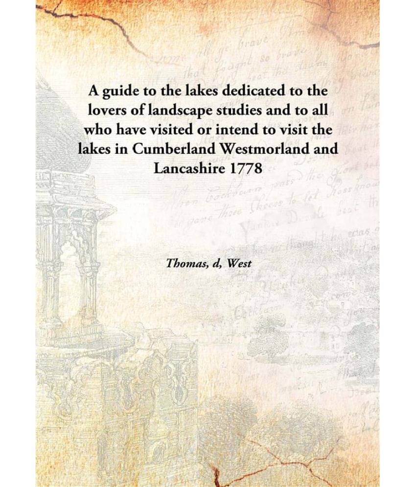     			A guide to the lakes dedicated to the lovers of landscape studies and to all who have visited or intend to visit the lakes in..