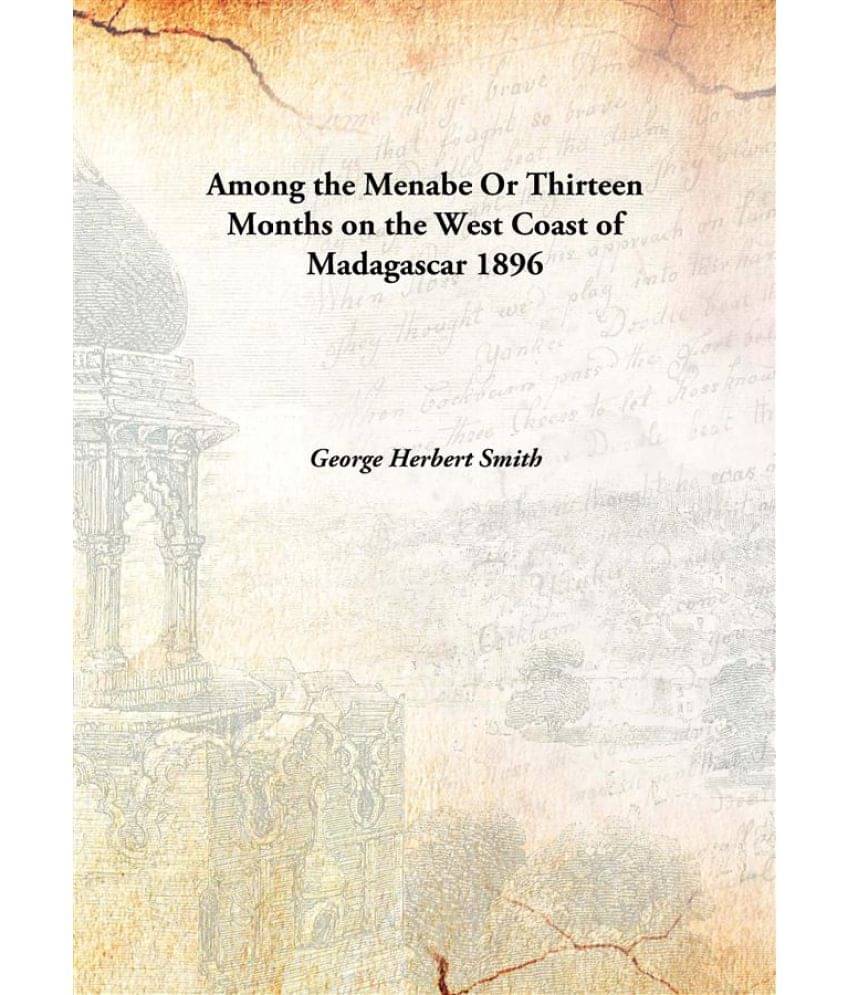     			Among the Menabe Or Thirteen Months on the West Coast of Madagascar 1896 [Hardcover]