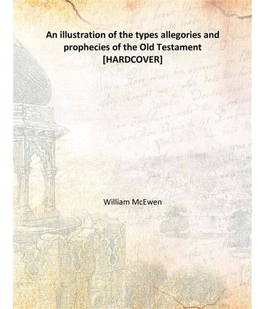     			An illustration of the types allegories and prophecies of the Old Testament 1849 [Hardcover]