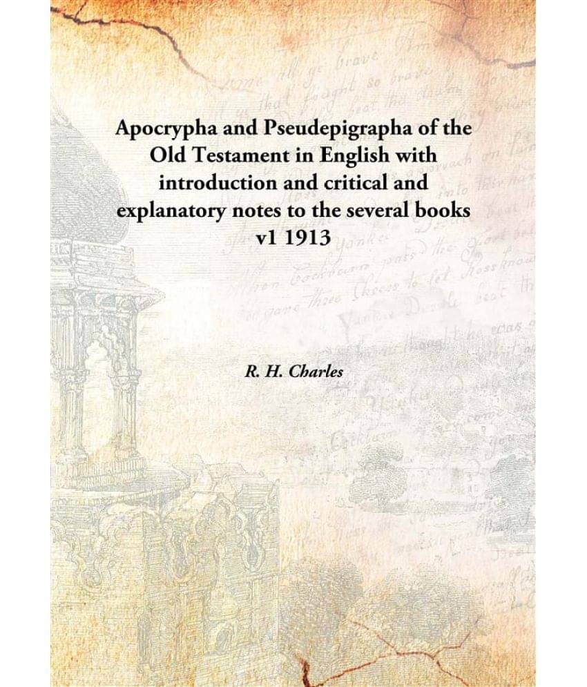 Apocrypha and Pseudepigrapha of the Old Testament in English with introduction and critical and explanatory notes to the seve.. Apocrypha and Pseudepigrapha of the Old Testament in English with introduction and critical and explanatory notes to the seve..