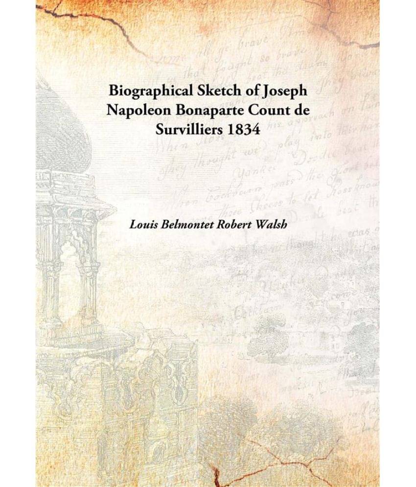     			Biographical Sketch of Joseph Napoleon Bonaparte Count de Survilliers 1834 [Hardcover]