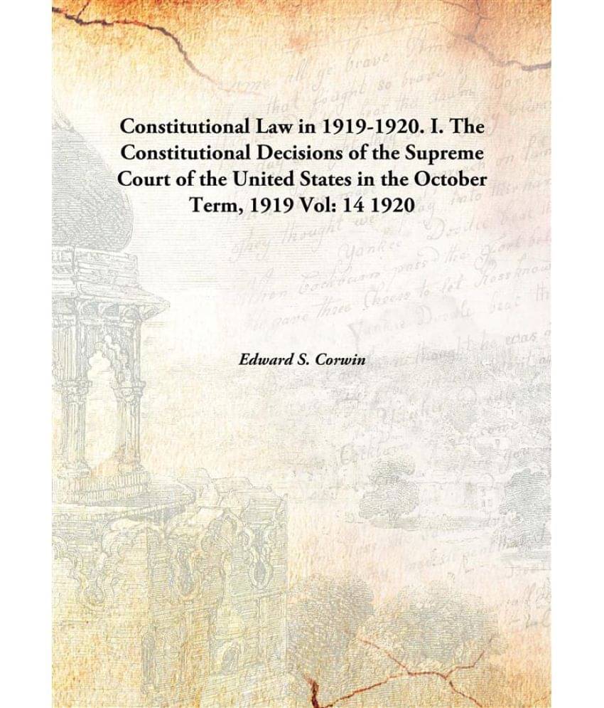     			Constitutional Law in 1919-1920. I. The Constitutional Decisions of the Supreme Court of the United States in the October Ter..