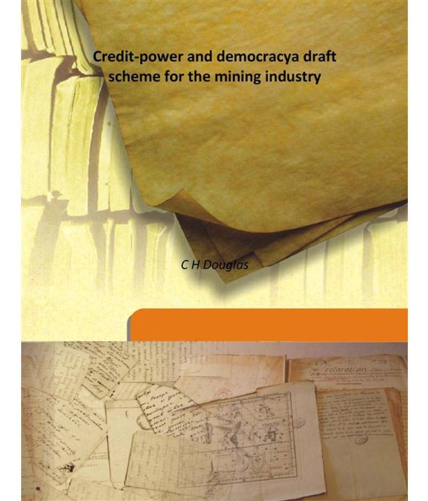    			Credit-power and democracy a draft scheme for the mining industry 1920 [Hardcover]