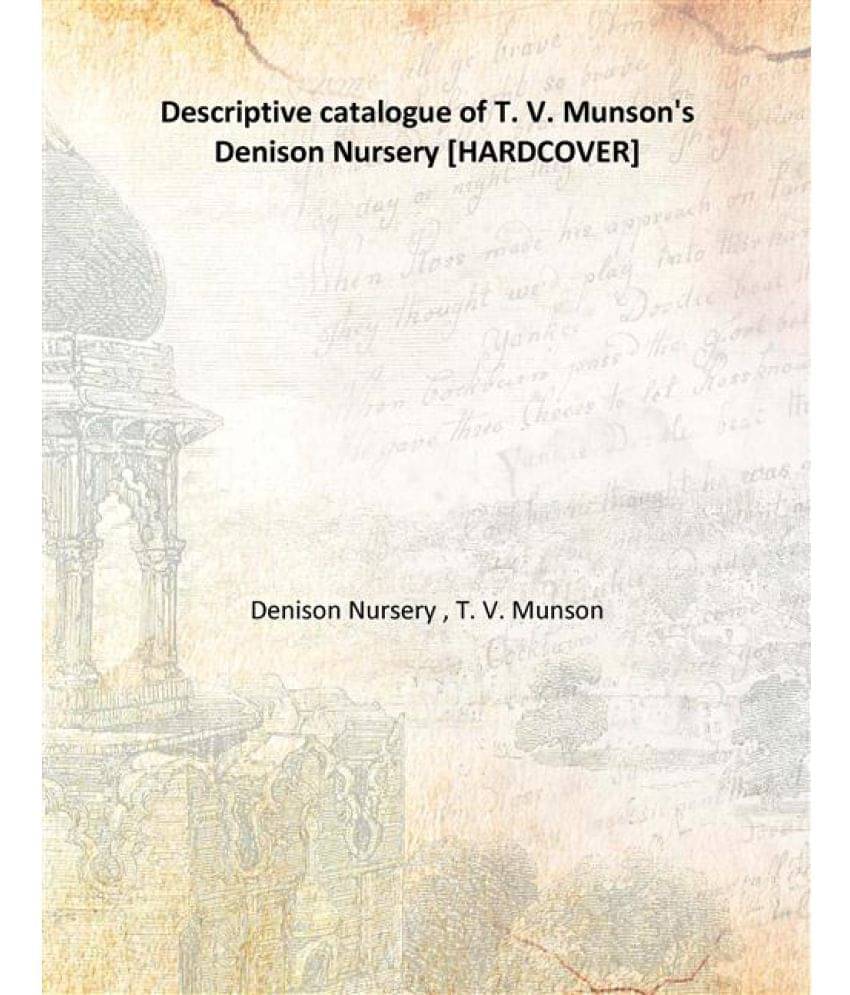     			Descriptive Catalogue Of T. V. Munson'S Denison Nursery Volume 1889 1889 [Hardcover]