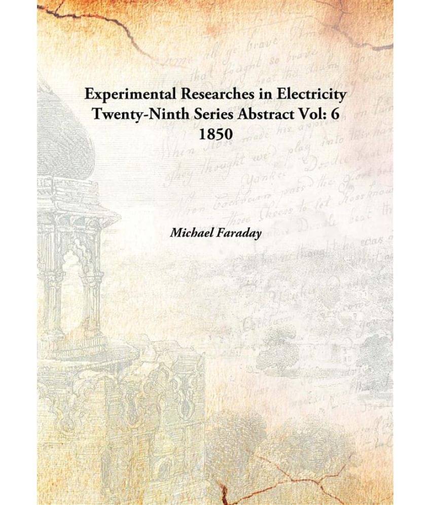     			Experimental Researches in Electricity Twenty-Ninth Series Abstract Volume 6 1850 [Hardcover]
