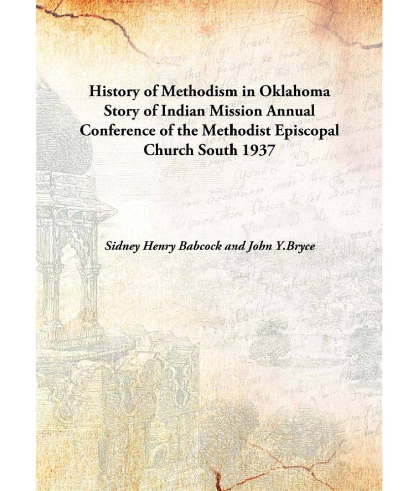     			History of Methodism in Oklahoma Story of Indian Mission Annual Conference of the Methodist Episcopal Church South 1937 [Hard..