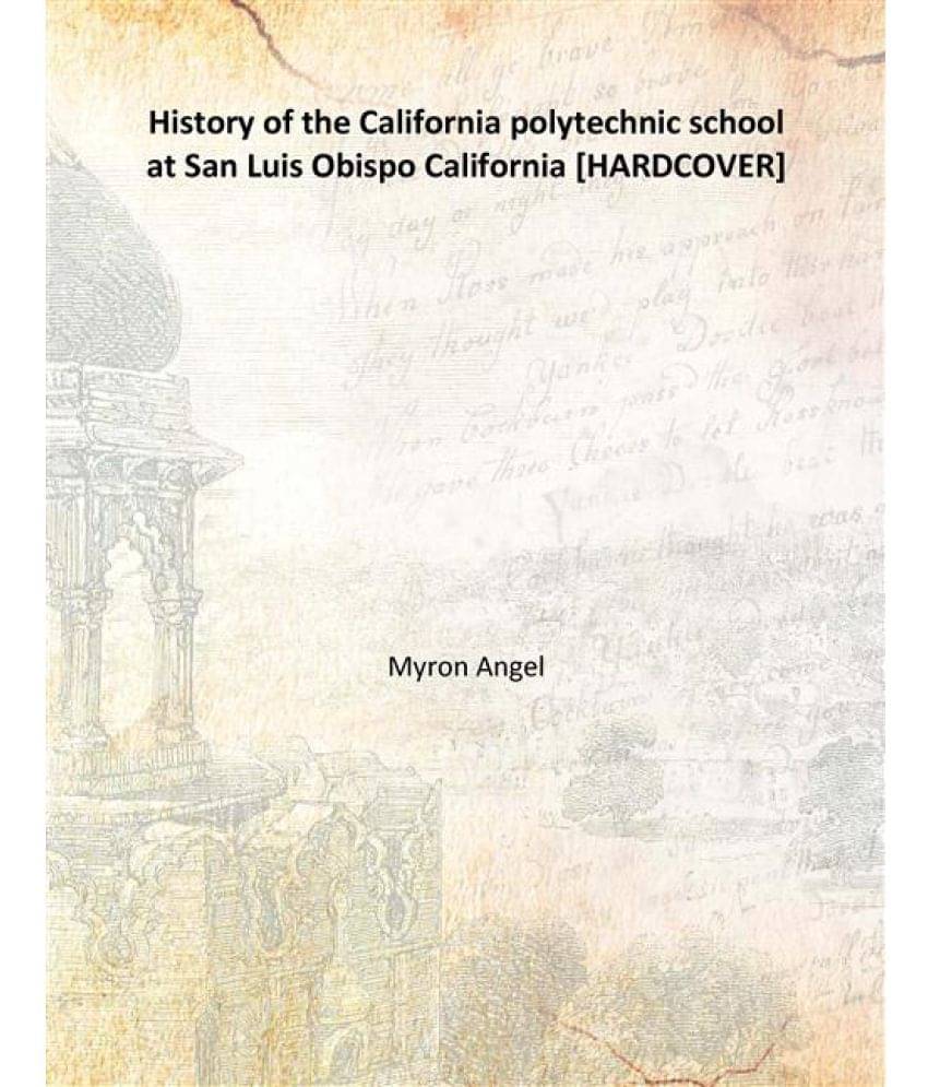     			History of the California polytechnic school at San Luis Obispo California 1908 [Hardcover]