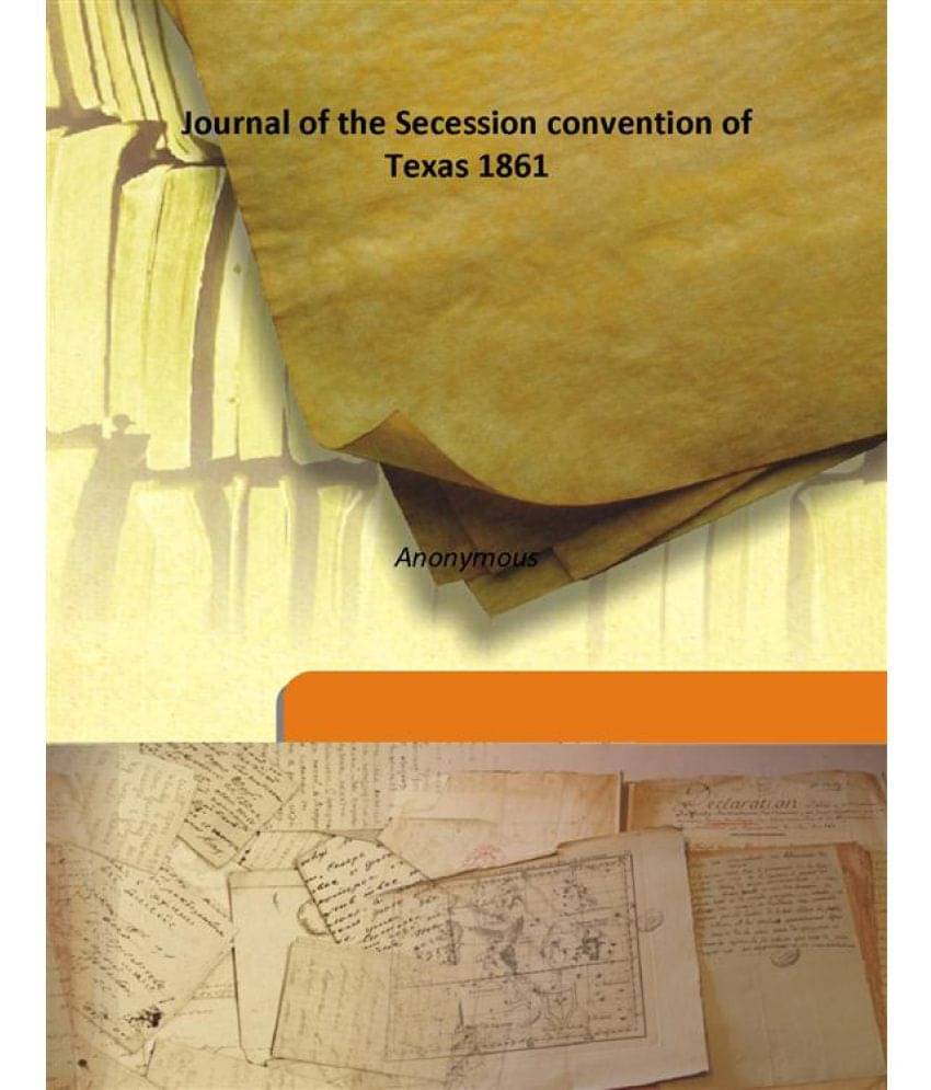     			Journal of the Secession convention of Texas 1861 1912 [Hardcover]