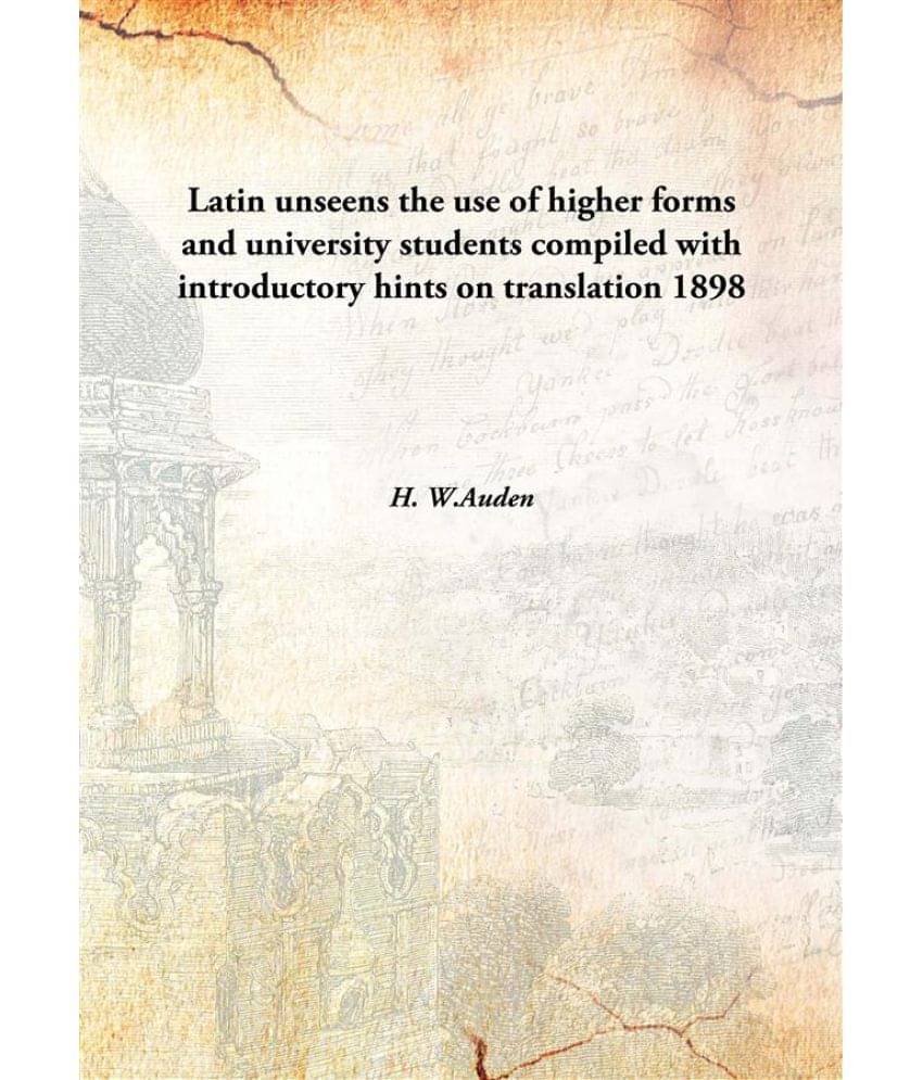     			Latin unseens the use of higher forms and university students compiled with introductory hints on translation 1898 [Hardcover]