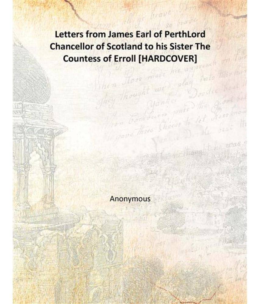     			Letters from James Earl of Perth Lord Chancellor of Scotland to his Sister The Countess of Erroll [Hardcover]