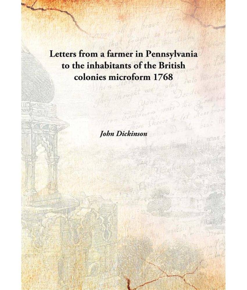     			Letters from a farmer in Pennsylvania to the inhabitants of the British colonies microform 1768 [Hardcover]