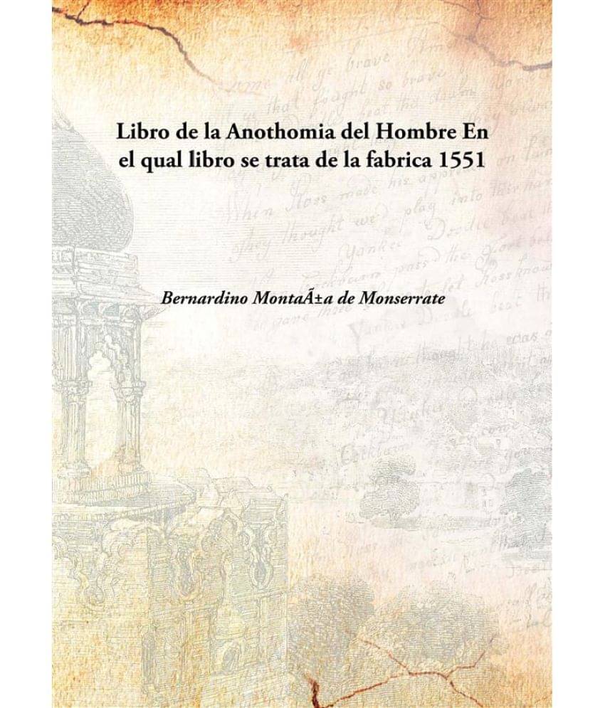    			Libro de la Anothomia del Hombre En el qual libro se trata de la fabrica 1551 [Hardcover]