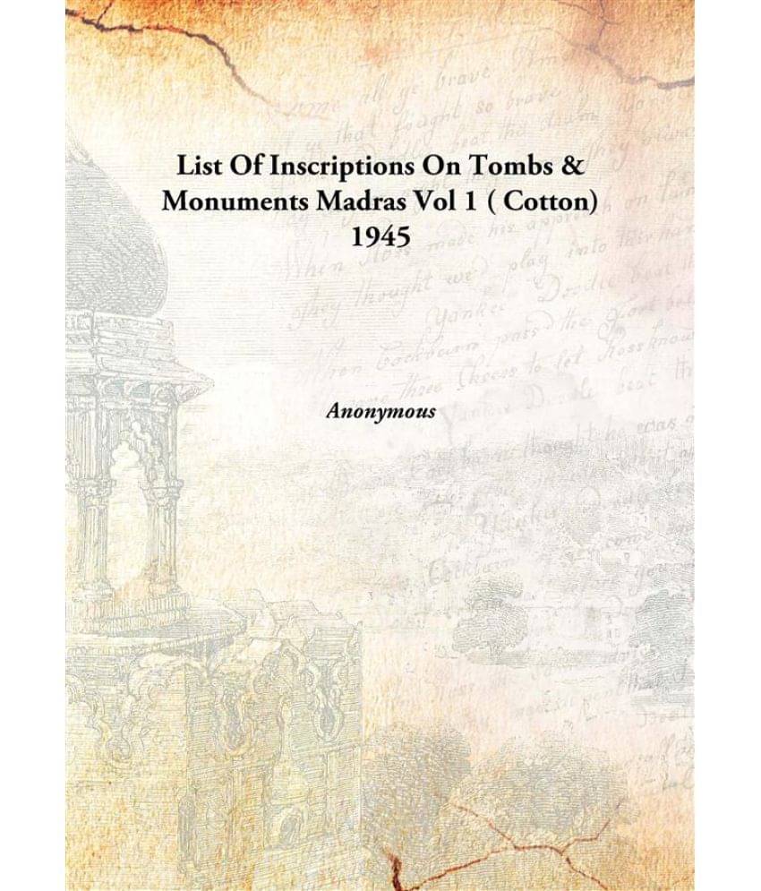     			List Of Inscriptions On Tombs & Monuments Madras Vol 1 ( Cotton) 1945 [Hardcover]