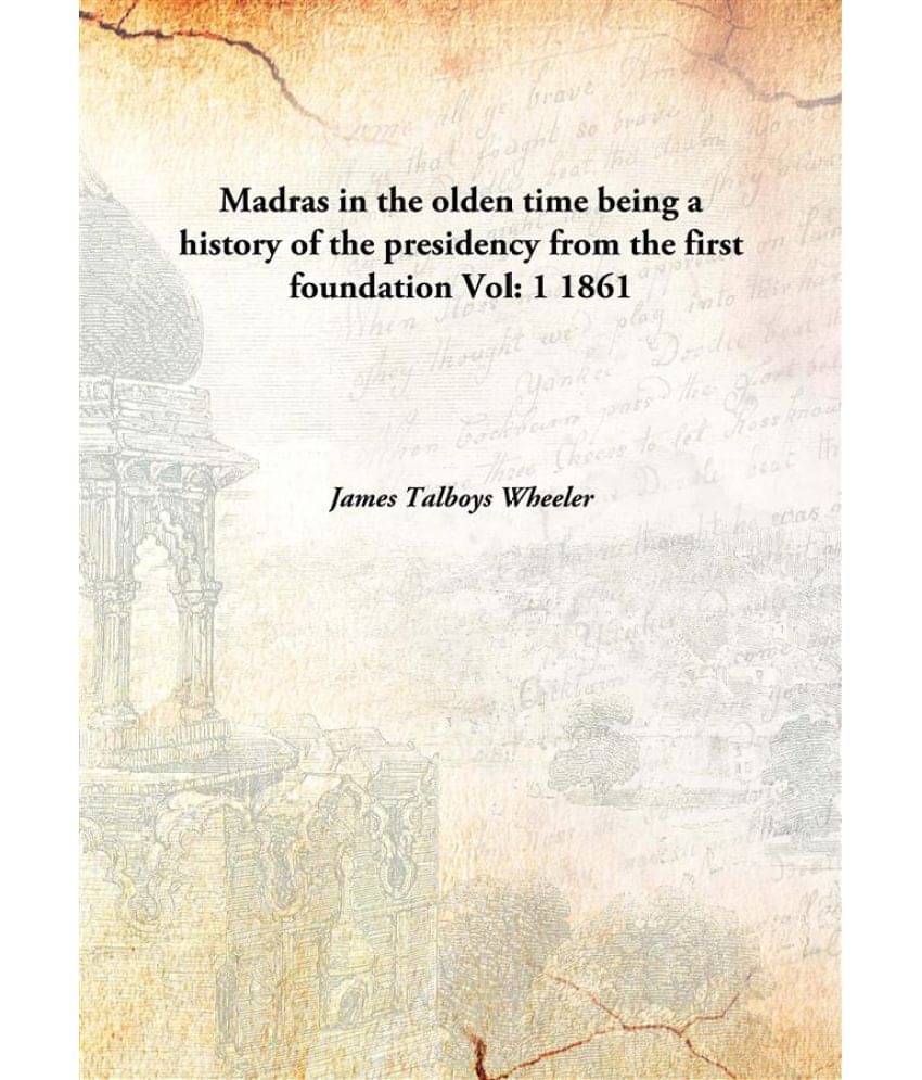     			Madras in the olden time being a history of the presidency from the first foundation Volume 1 1861 [Hardcover]