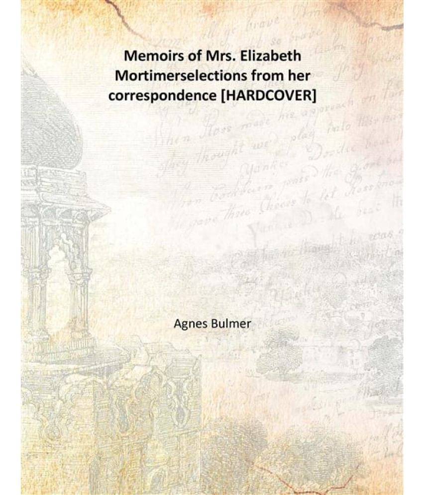     			Memoirs of Mrs. Elizabeth Mortimer selections from her correspondence 1836 [Hardcover]