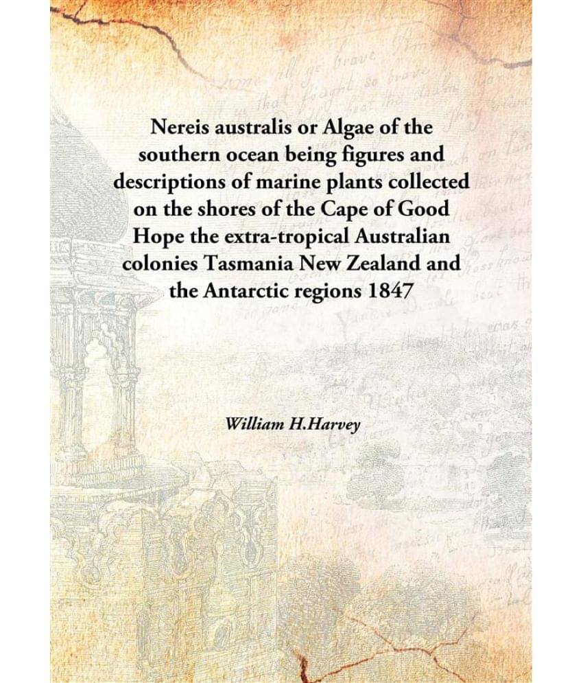    			Nereis australis or Algae of the southern ocean being figures and descriptions of marine plants collected on the shores of th..