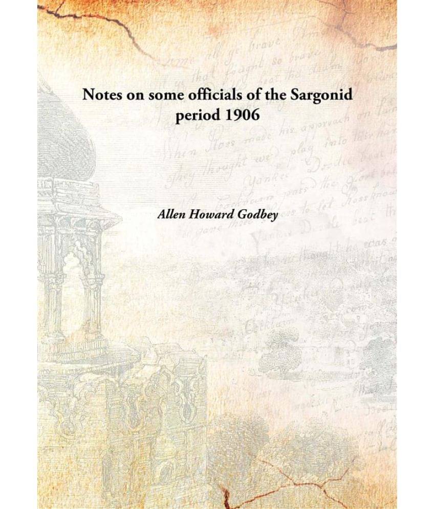     			Notes on some officials of the Sargonid period 1906 [Hardcover]